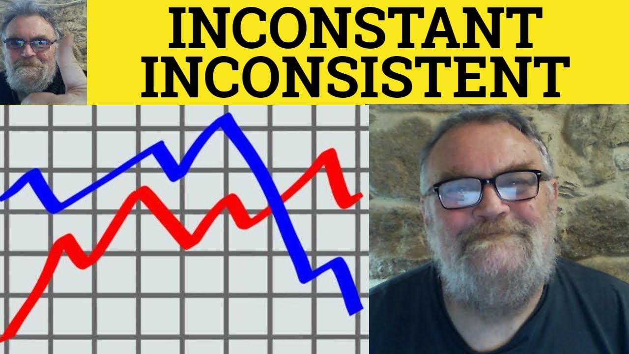 🔵 Inconsistent Meaning - Inconstancy Examples - Inconsistent vs Inconstant - Difference