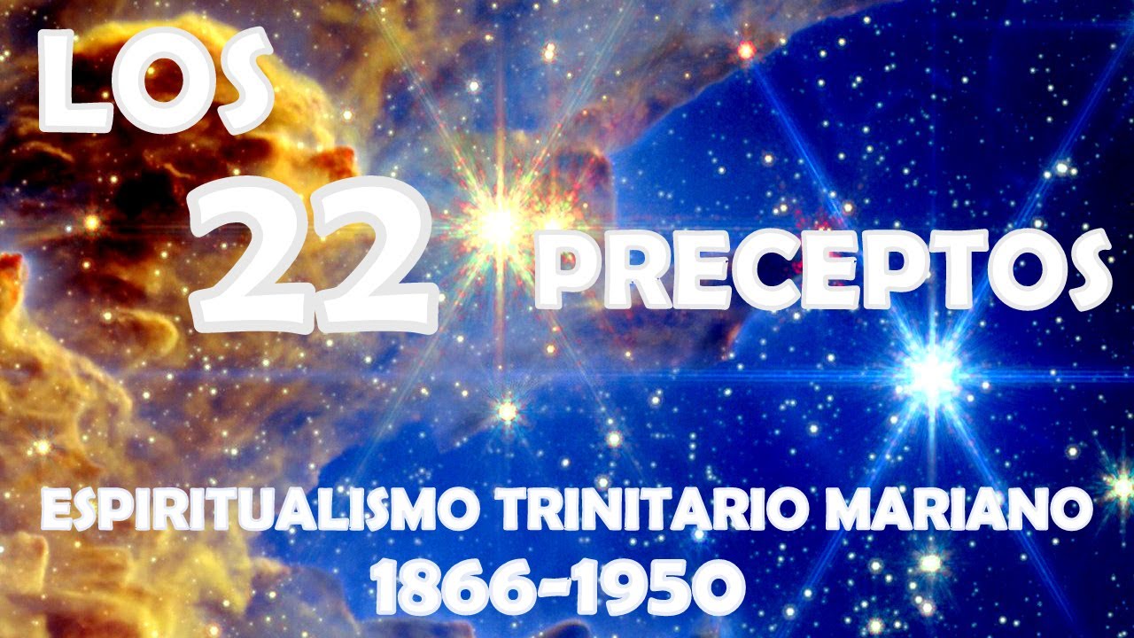 LOS 22 PRECEPTOS (ESPIRITUALISMO TRINITARIO MARIANO)