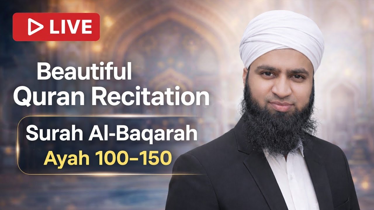 Beautiful Quran Recitation | Surah Al-Baqarah Ayah 100–150 | Live Quran Tilawat Episode 3