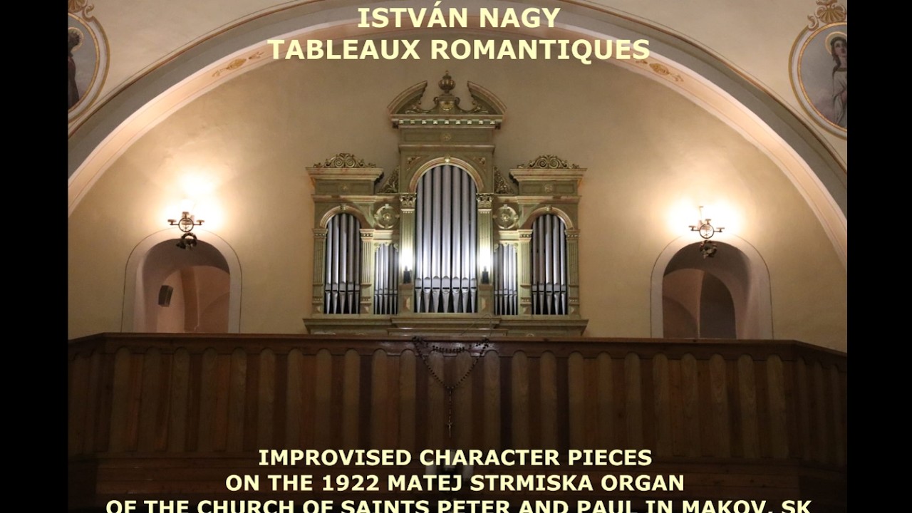 ISTVÁN NAGY: TABLEAUX ROMANTIQUES, IMPROVISED CHARACTER PIECES ON THE 1922 MATEJ STRMISKA ORGAN