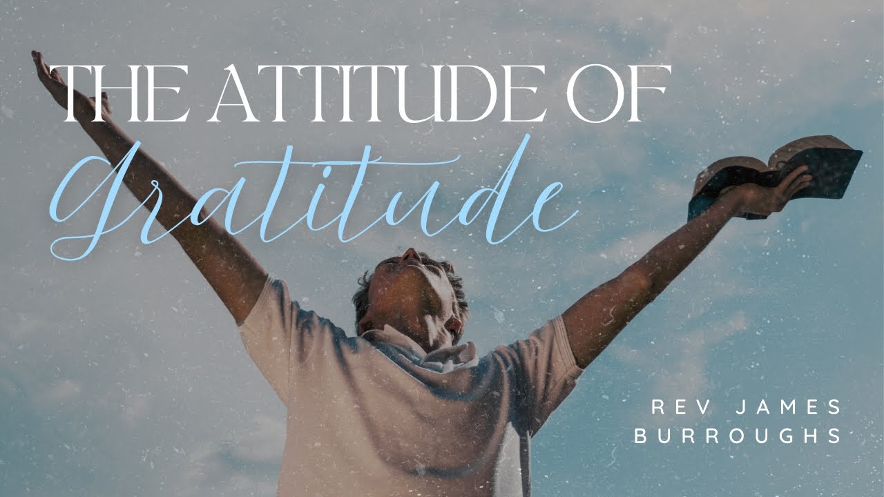 The Attitude of Gratitude | Rev. James Burroughs