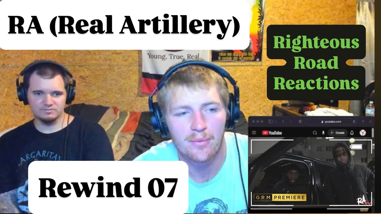 RA (Real Artillery) - Rewind 07 (Righteous Road Reactions Episode 626)