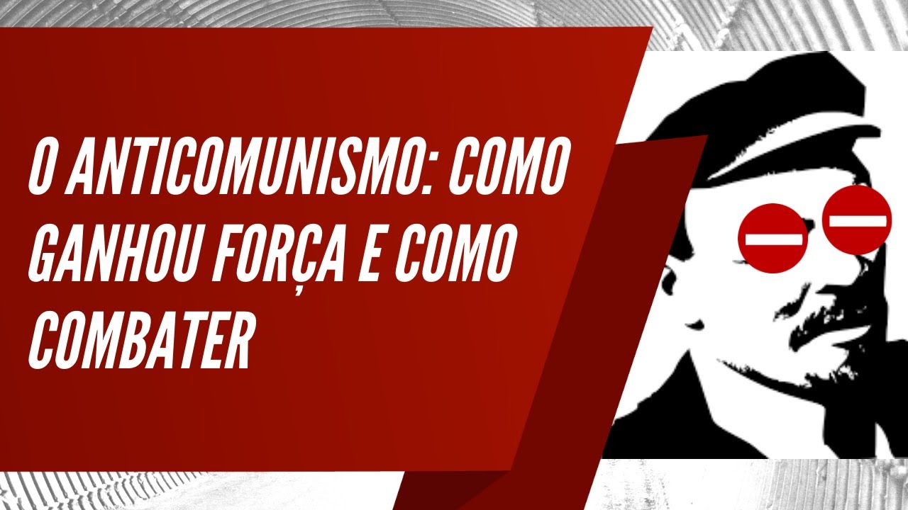 O anticomunismo: como ganhou for&ccedil;a e como combater