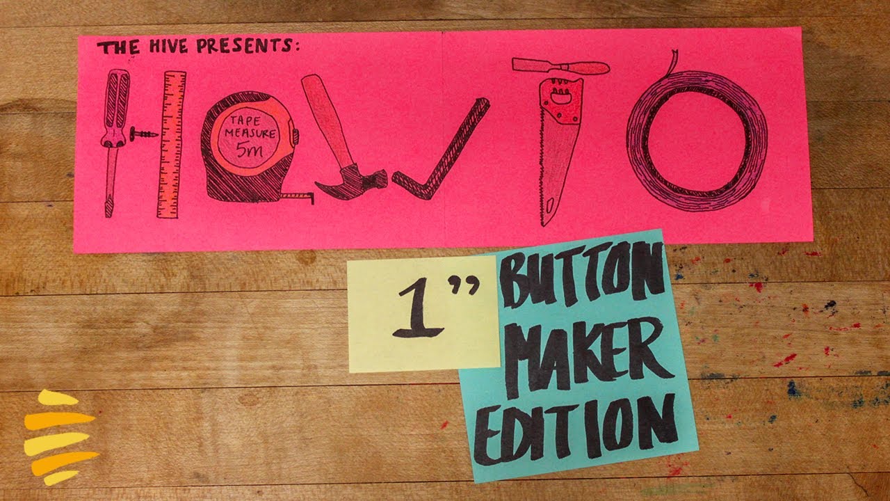 THE HIVE PRESENTS: HOW TO USE THE 1” BUTTON MAKER