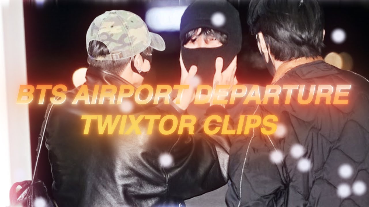 BTS Airport Departure Twixtor Clips