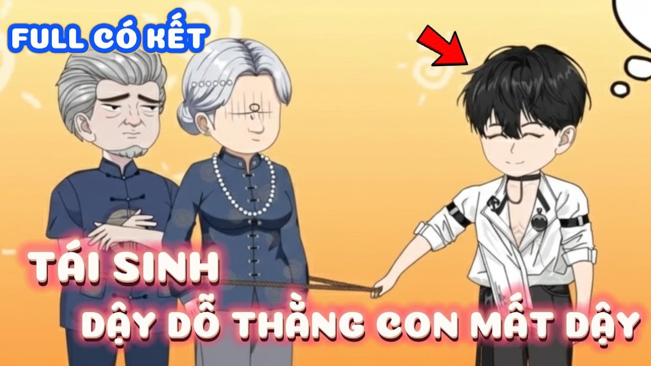 [FULL CÓ KẾT] TÁI SINH DẬY DỖ CON DÂU VÀ THẰNG CON MẤT DẬY - Mồm Lèo Meme