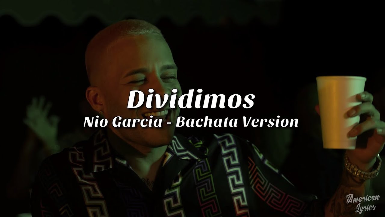 Nio Garc&iacute;a - Dividimos (Bachata Versi&oacute;n) (Letra/Lyric)