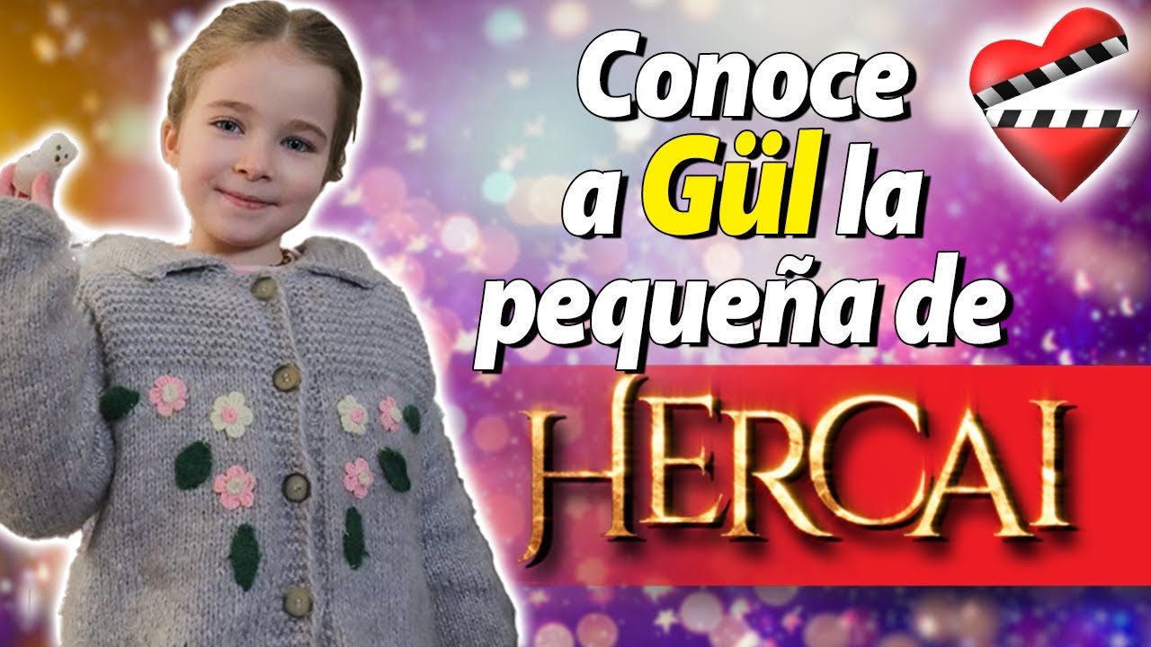 Conoce a Gül, la pequeña de HERCAI