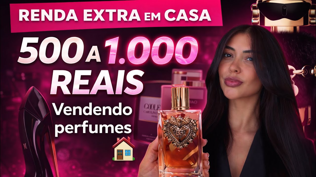 Renda extra com perfumes em casa | 500 a 1.000 reais por dia