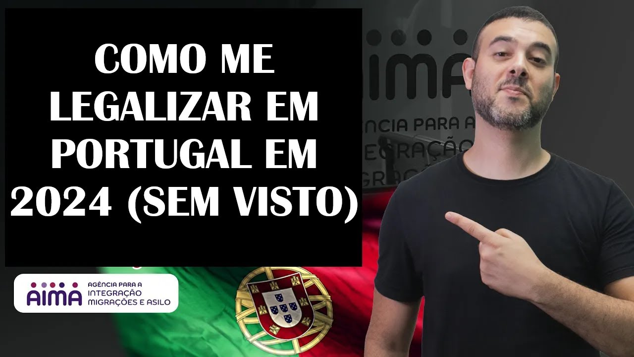 Como se legalizar em PORTUGAL (2024) - SEM VISTO