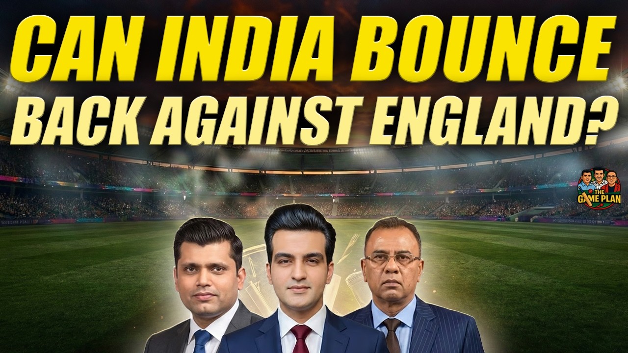 Can India Bounce Back Against England? | The Game Plan