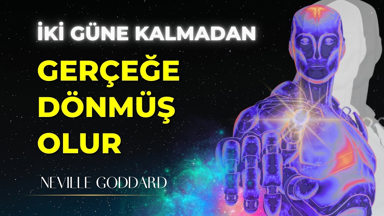 2 GÜNE KALMADAN MANİFEST ET - EN ETKİLİ NEVILLE GODDARD ÖĞRETİSİ