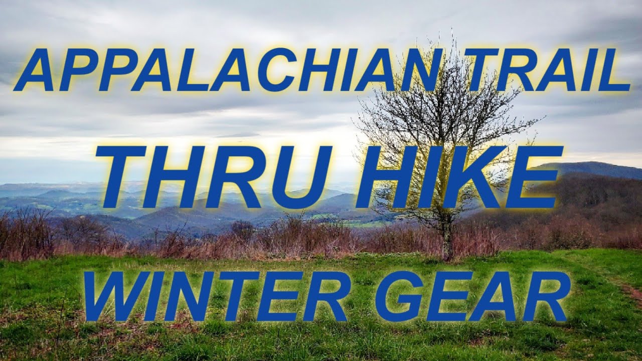 Winter Gear For My Appalachian Trail Thru Hike