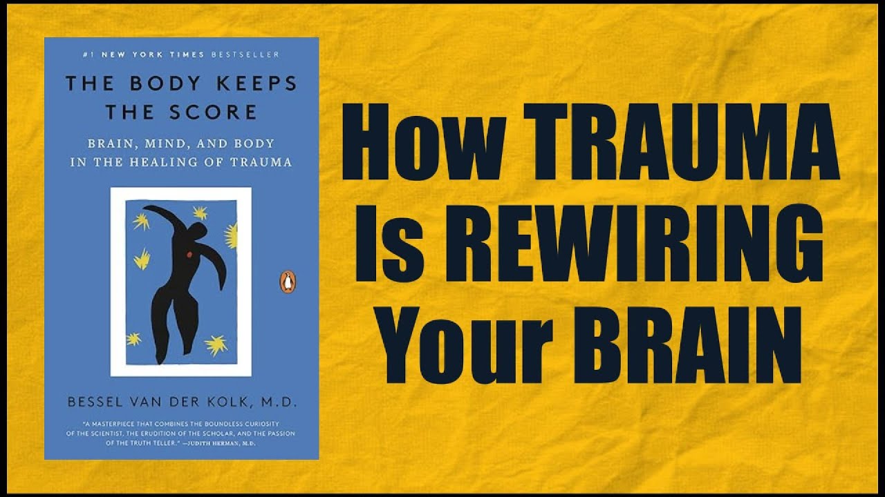Understanding Trauma: The Key Lessons from The Body Keeps the Score