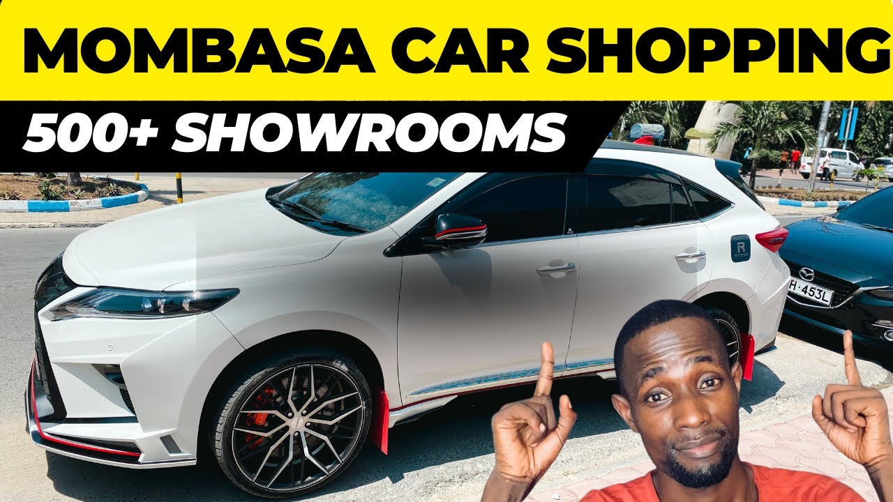 MOMBASA CAR SHOPPING GUIDE/ Where to find Trusted Car Dealerships and yards in Mombasa from Nairobi