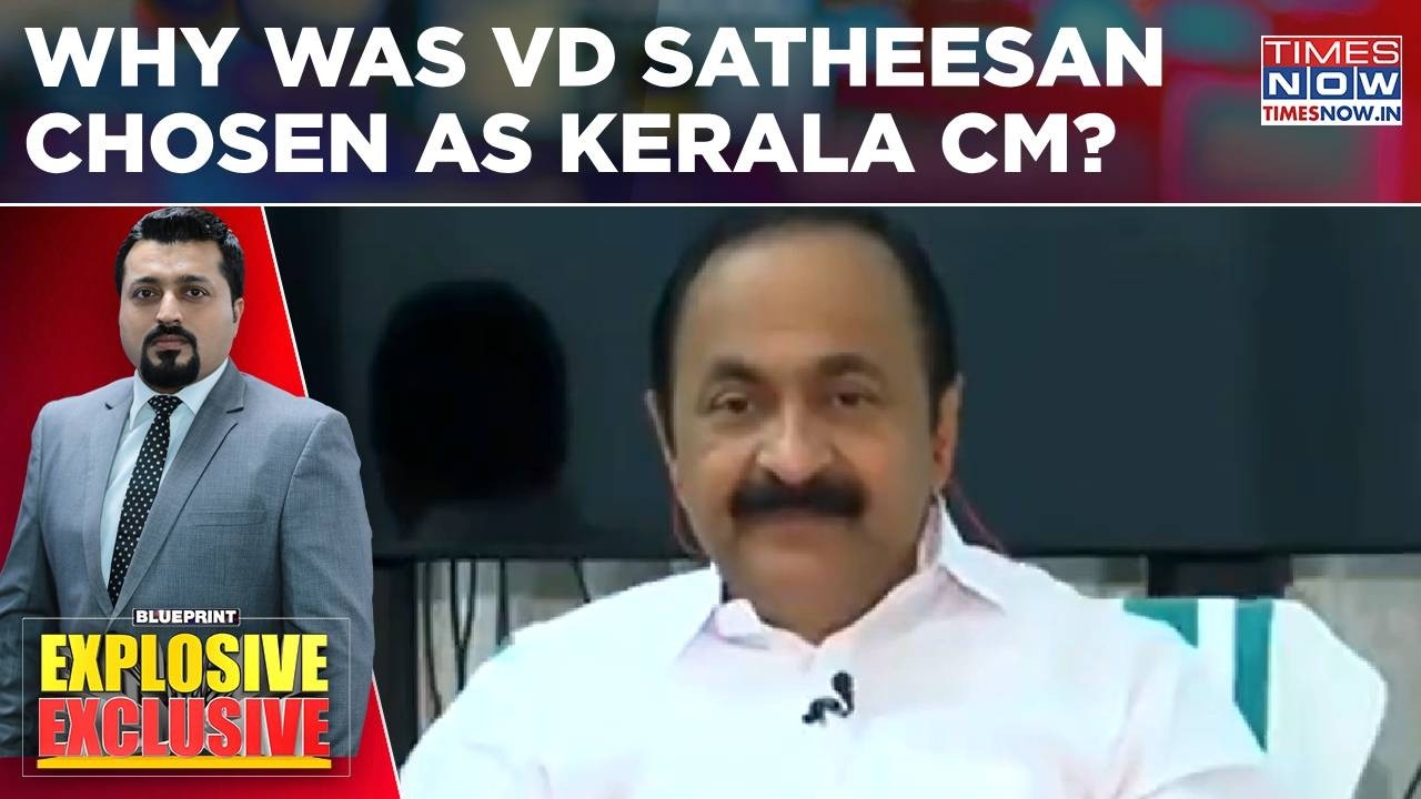 Race To Kerala CM Ends As Congress Picks VD Satheesan; Why Was Satheesan Chosen? WATCH Blueprint