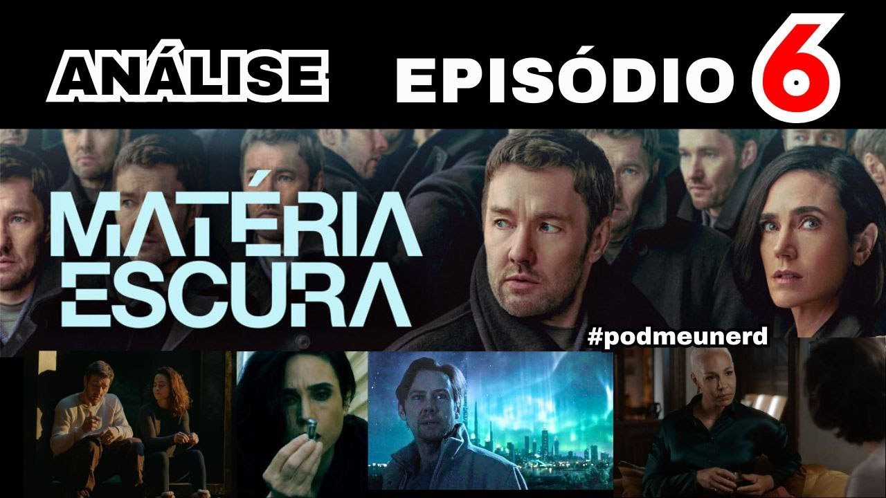 MATÉRIA ESCURA - Episódio 6 - ANÁLISE - #materiaescura #darkmatter