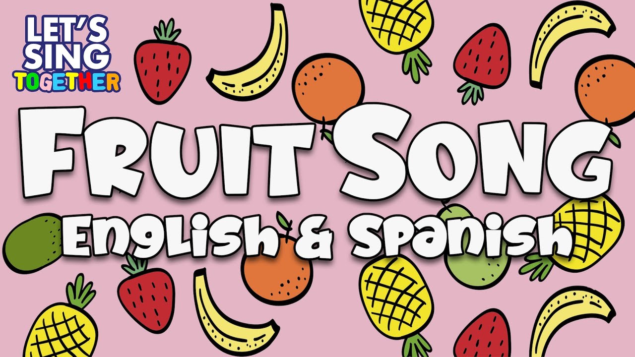 The Fruit Song! Name fruits in English and Spanish