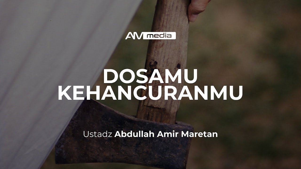 Ustadz Abdullah Amir Maretan - Dosamu Kehancuranmu
