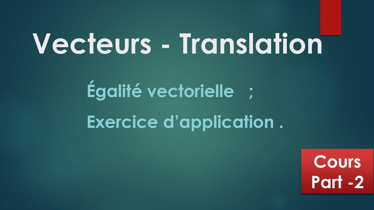 égalité de deux vecteurs . 3ème et 2ème