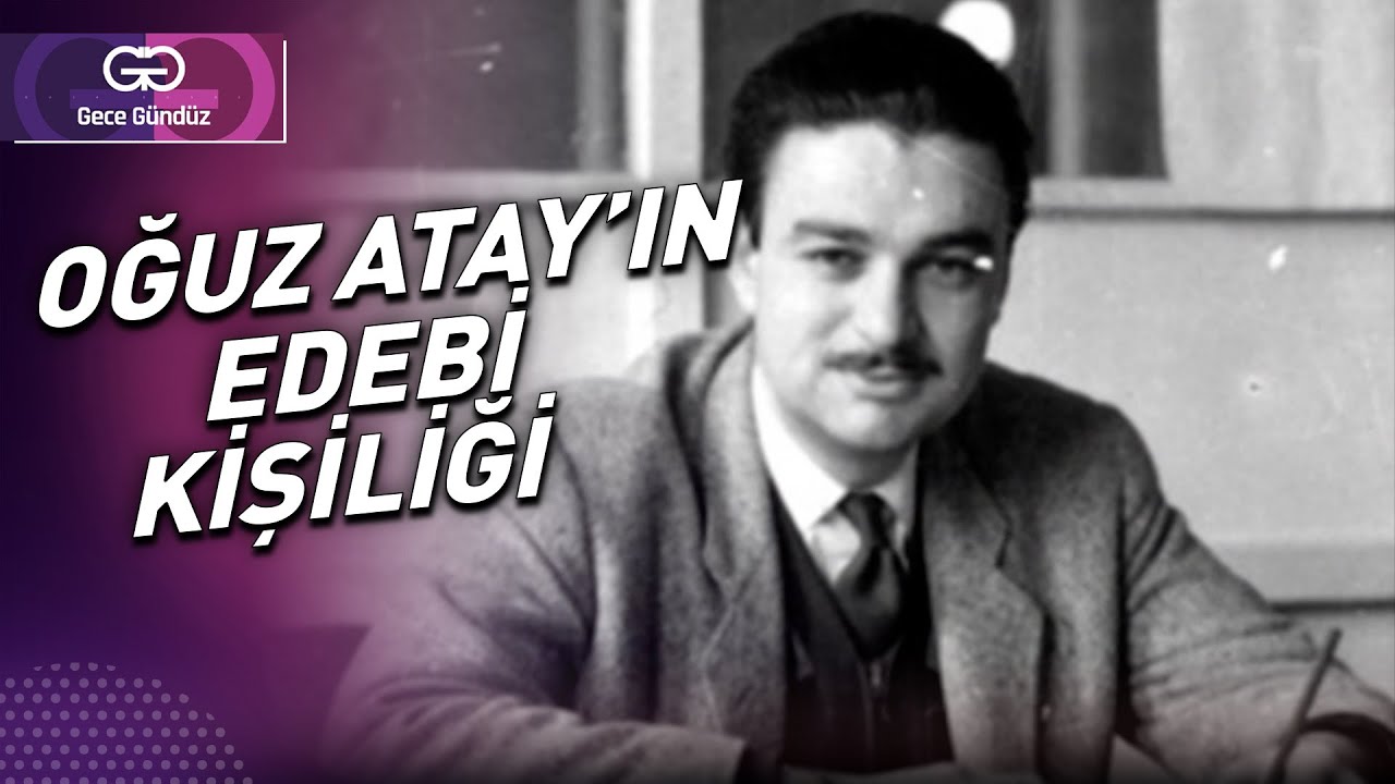 Tutunamayanlar'ın Yazarı Oğuz Atay'ın Edebi Kişiliği - Gece Gündüz