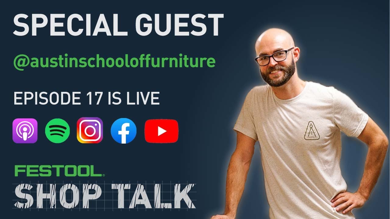 Festool Shop Talk: Episode 17 Austin @austinschooloffurniture