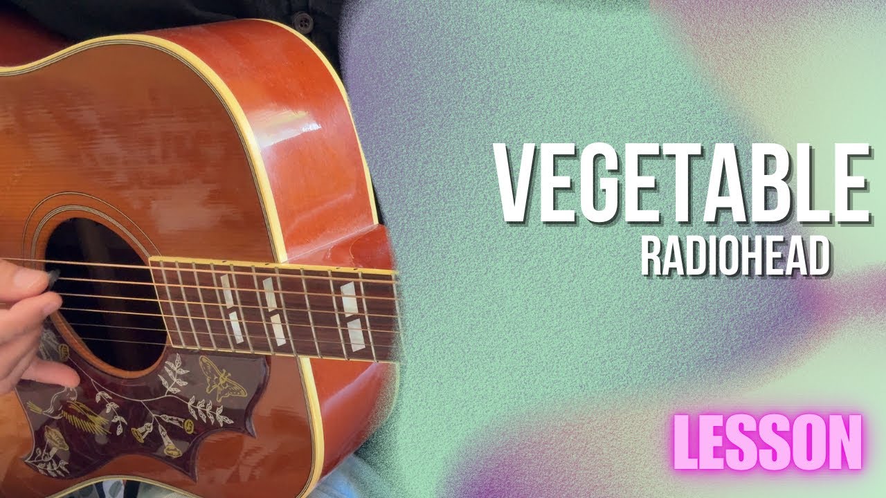 Radiohead - Vegetable [Guitar Lesson / Tutorial]