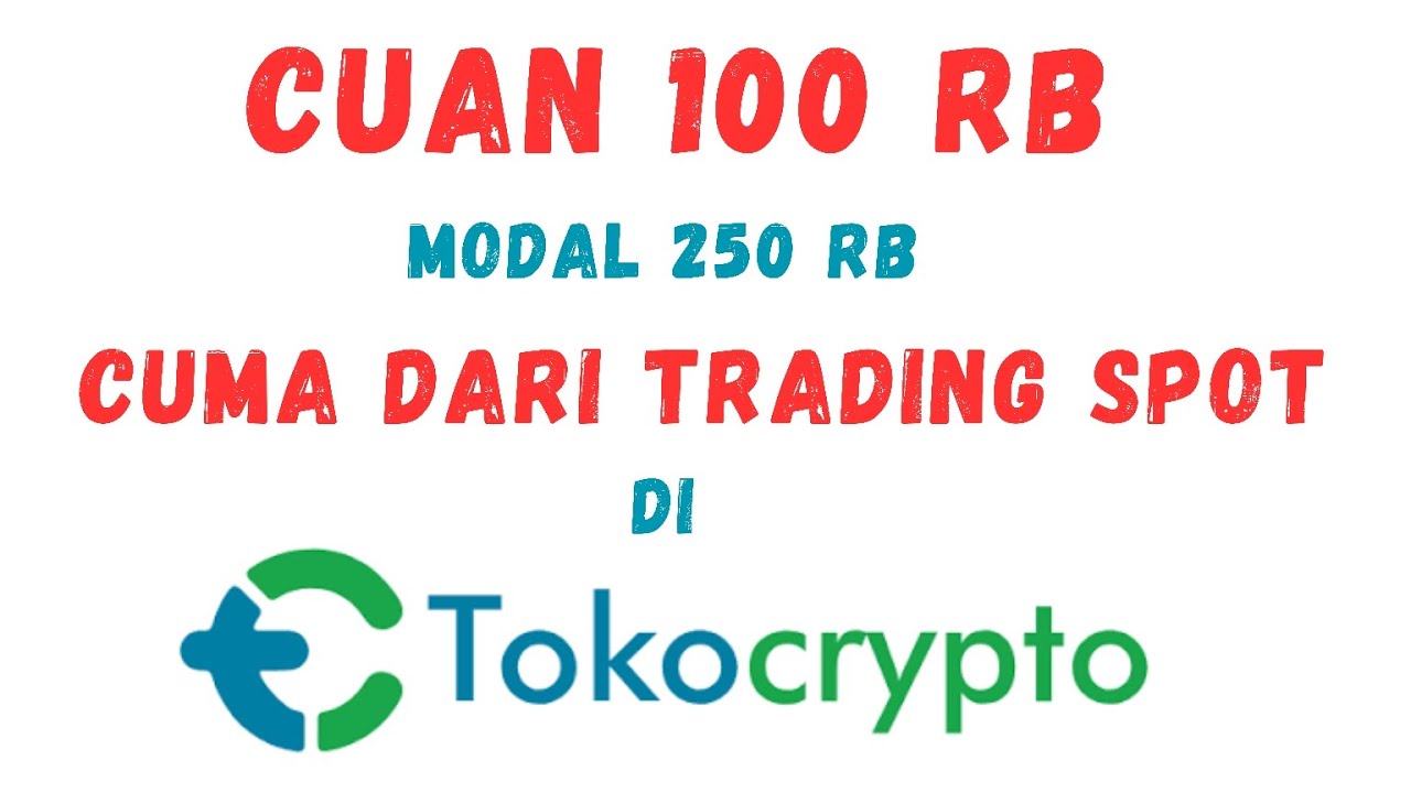 CUAN 100 RIBU DARI TRADING SPOT DI TOKOCRYPTO | PANDUAN LENGKAP PEMULA 2025