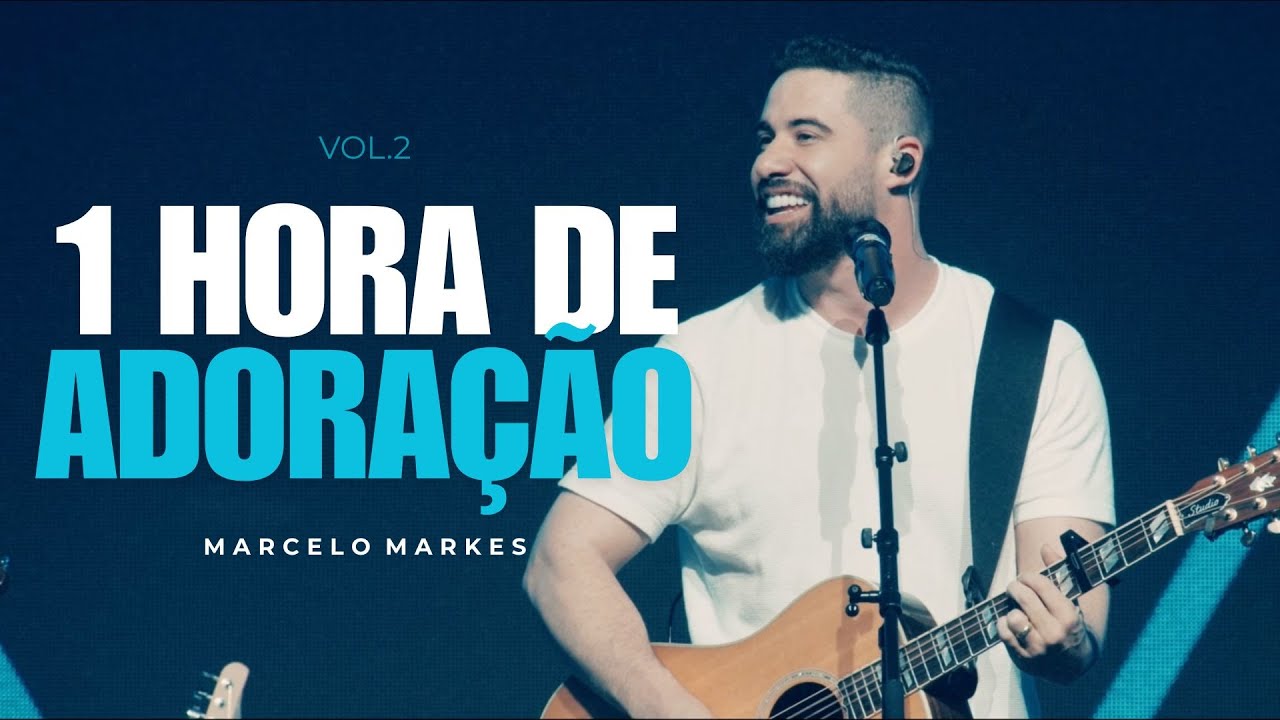 Marcelo Markes - 1 Hora de Adoração | Vol. 2