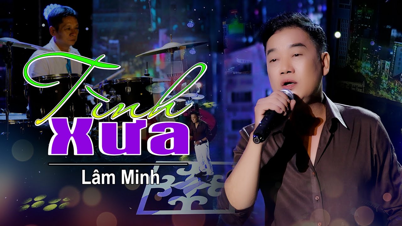 TÌNH XƯA || Lâm Minh || Nhạc Xưa Để Đời.