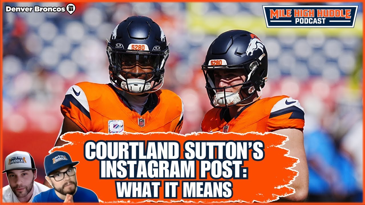 Courtland Sutton's Curious Instagram Post: What it Means | Mile High Huddle Podcast