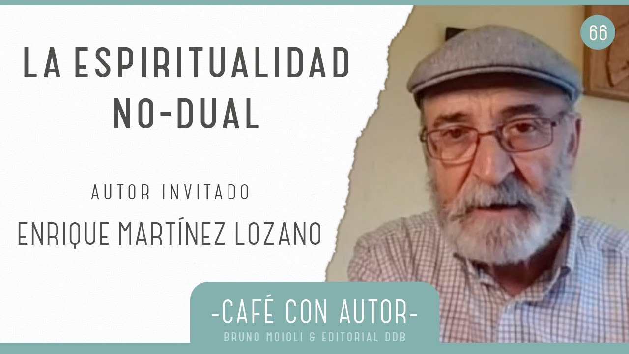 Café con autor #66 –  Enrique Martínez Lozano | La espiritualidad no-dual
