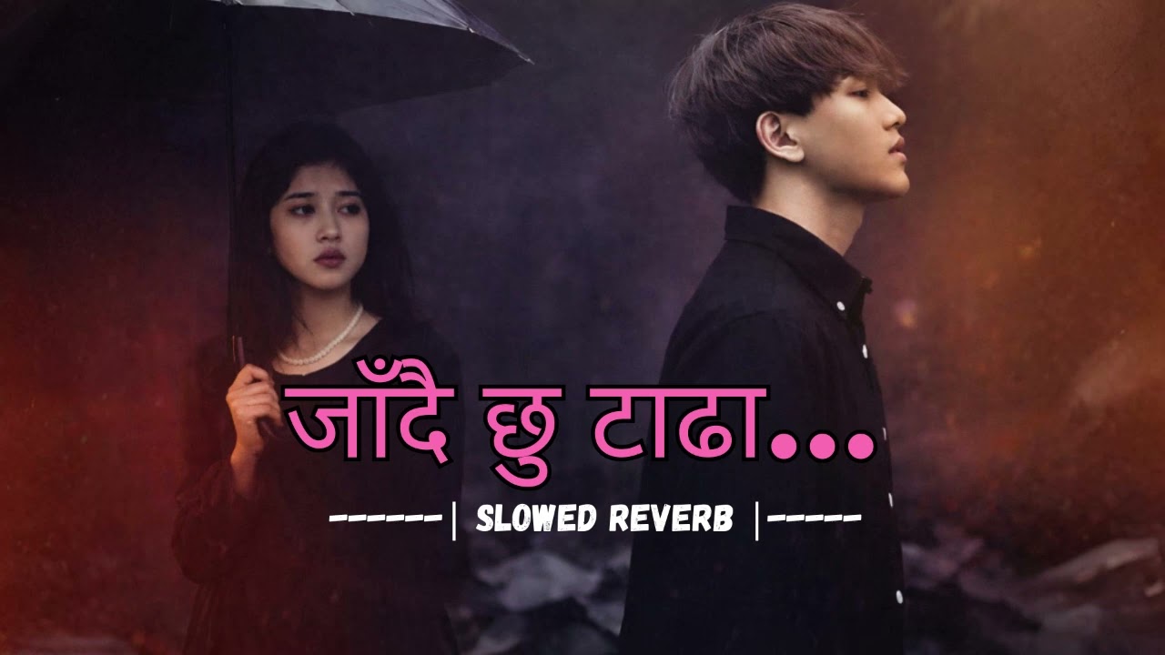 Jadai Chhu Tadha (जाँदै छु टाढा...) 🥺❤️‍🩹 | Slow Reverb Emotional Song | Nepali Song Lofi | AI SONG