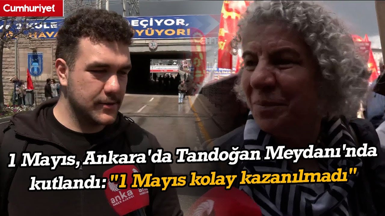 1 Mayıs, Ankara'da Tandoğan Meydanı'nda kutlandı: 