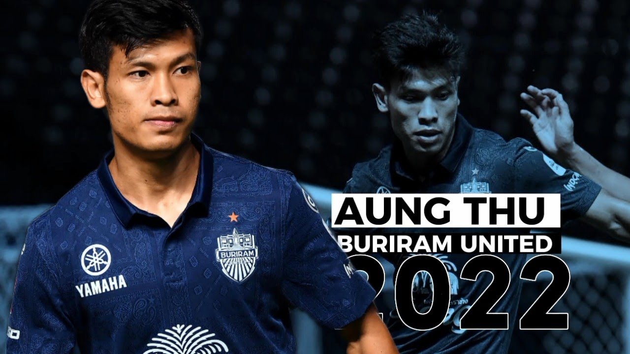 อ่อง ธู အောင်သူ Aung Thu | Best Moments:Thai League 2022 🇲🇲Buriram United