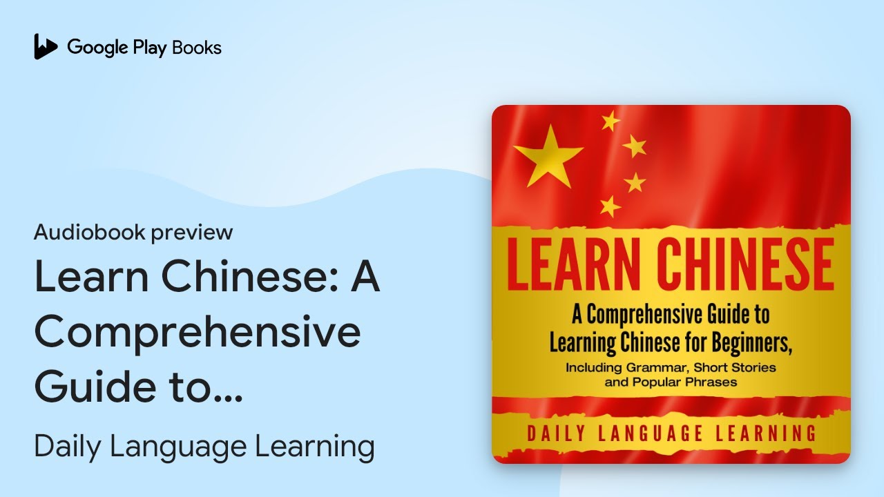 Learn Chinese: A Comprehensive Guide to&hellip; by Daily Language Learning &middot; Audiobook preview