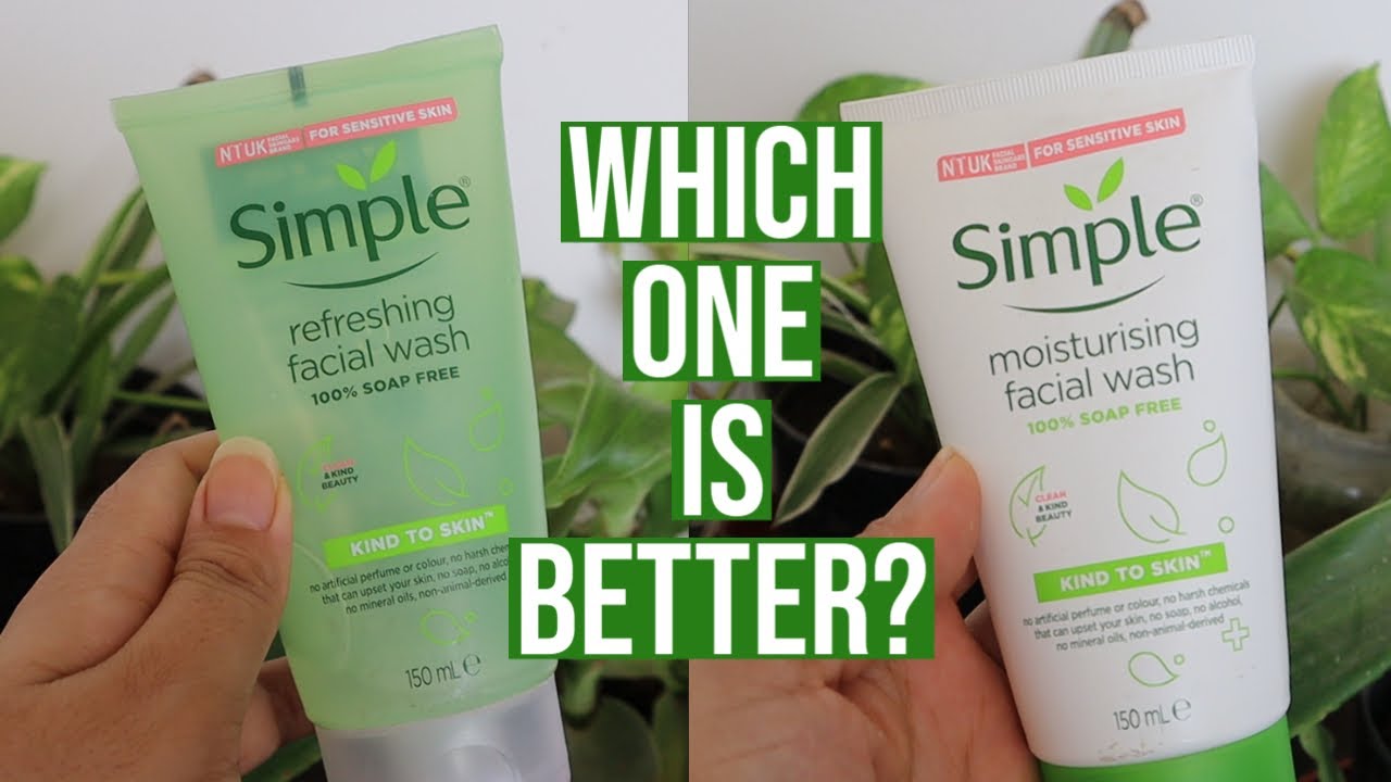 Simple Refreshing vs Moisturizing Facial Wash | Which one is better?