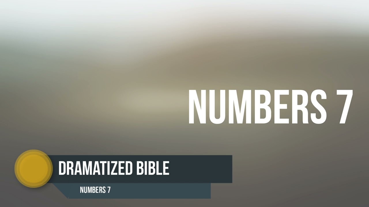 Dramatized Bible - Numbers 7