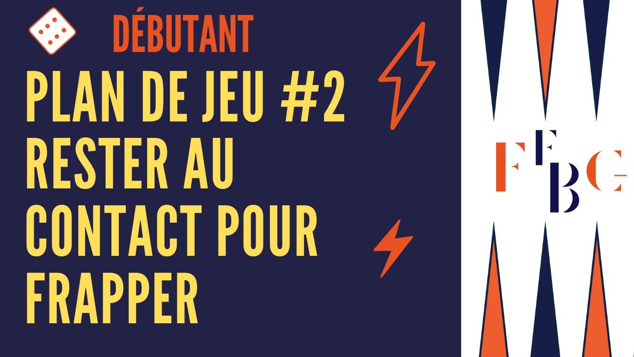 Comment gagner une partie de backgammon plan de jeu 2:  rester au contact pour frapper