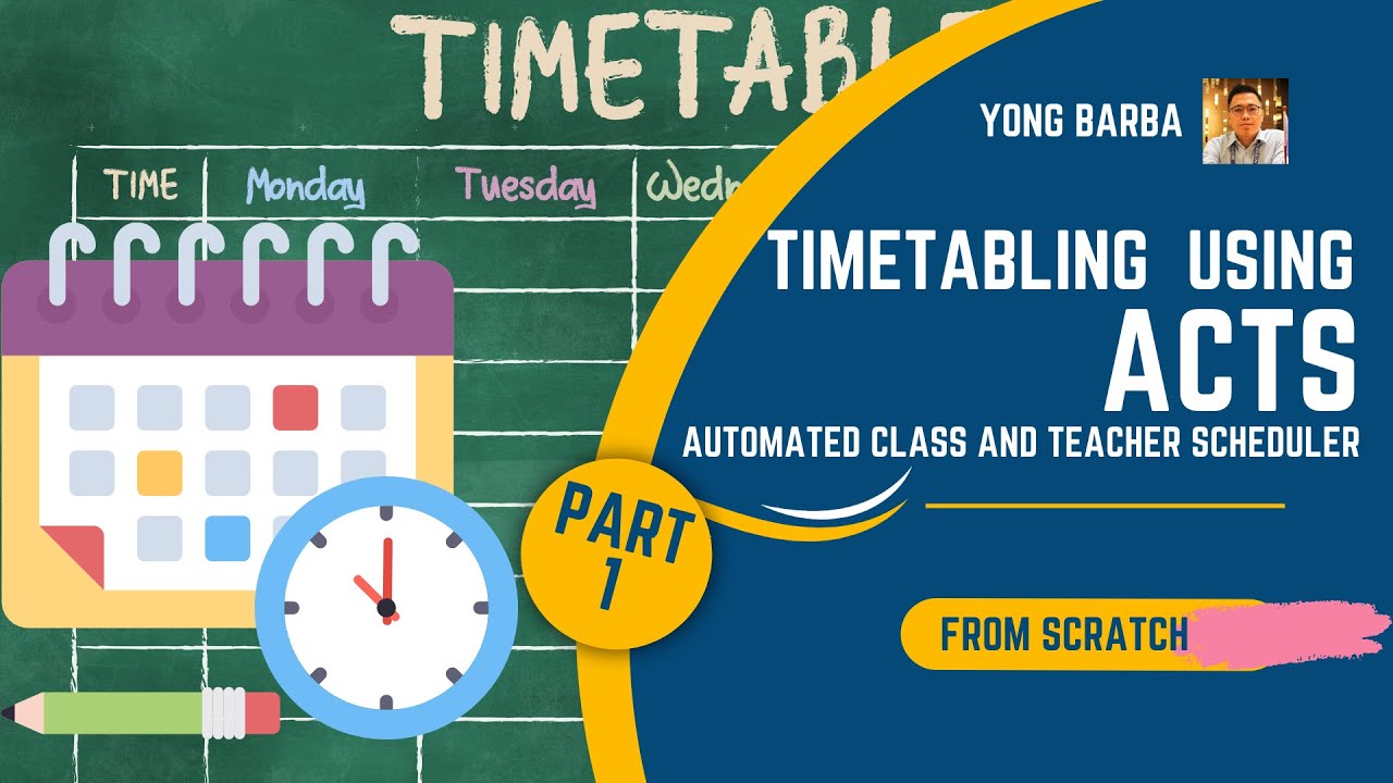 Part 1 School Timetabling from Scratch using the Automated Class and Teacher Scheduler (ACTS)