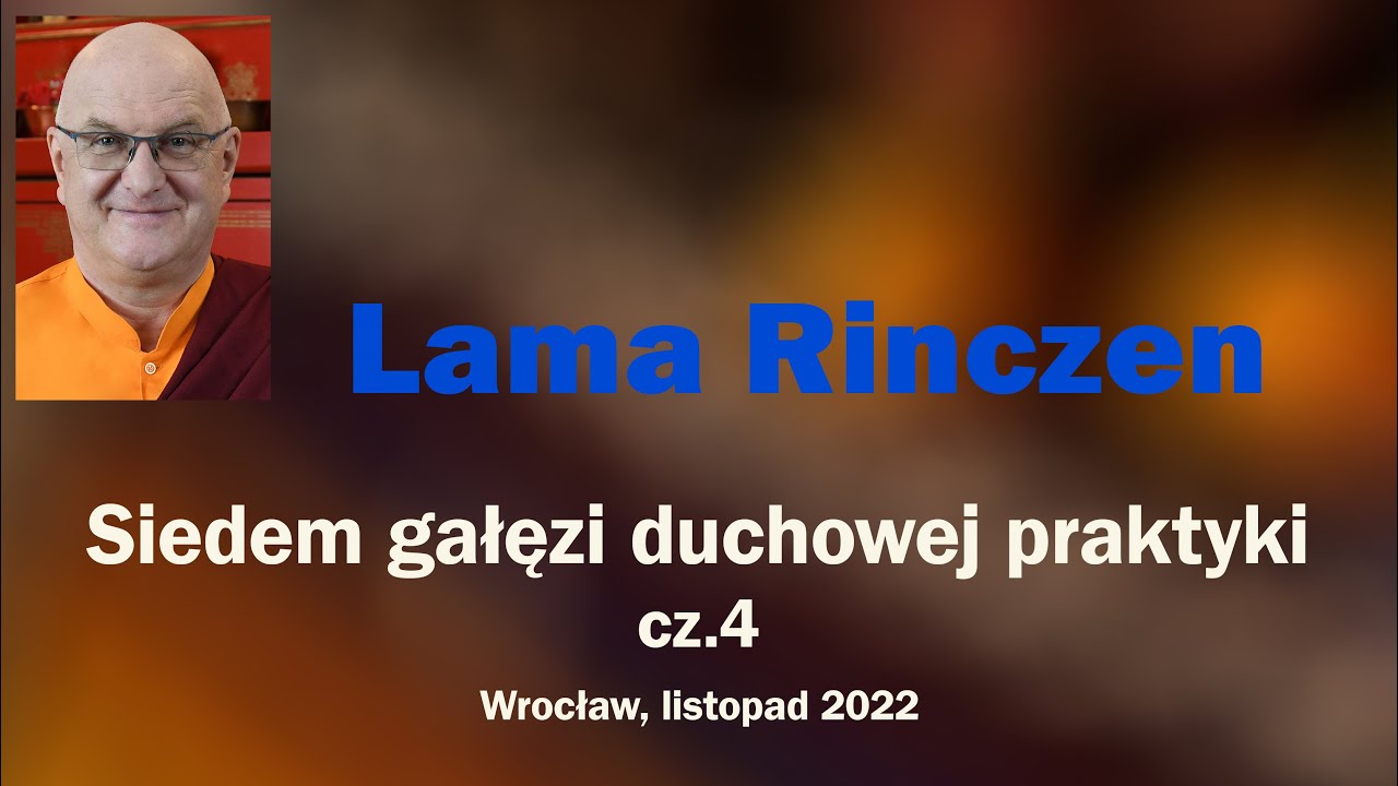 Lama Rinczen - siedem gałęzi duchowej praktyki cz.4