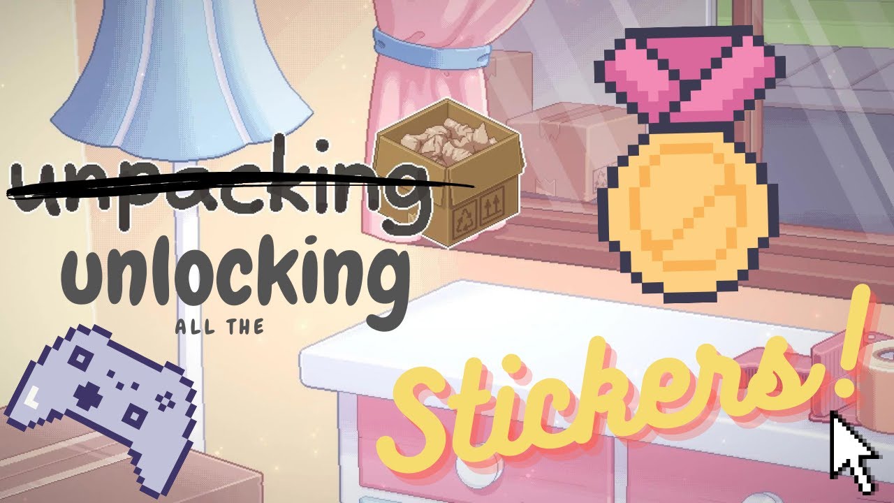 Unlocking all the Stickers in Unpacking