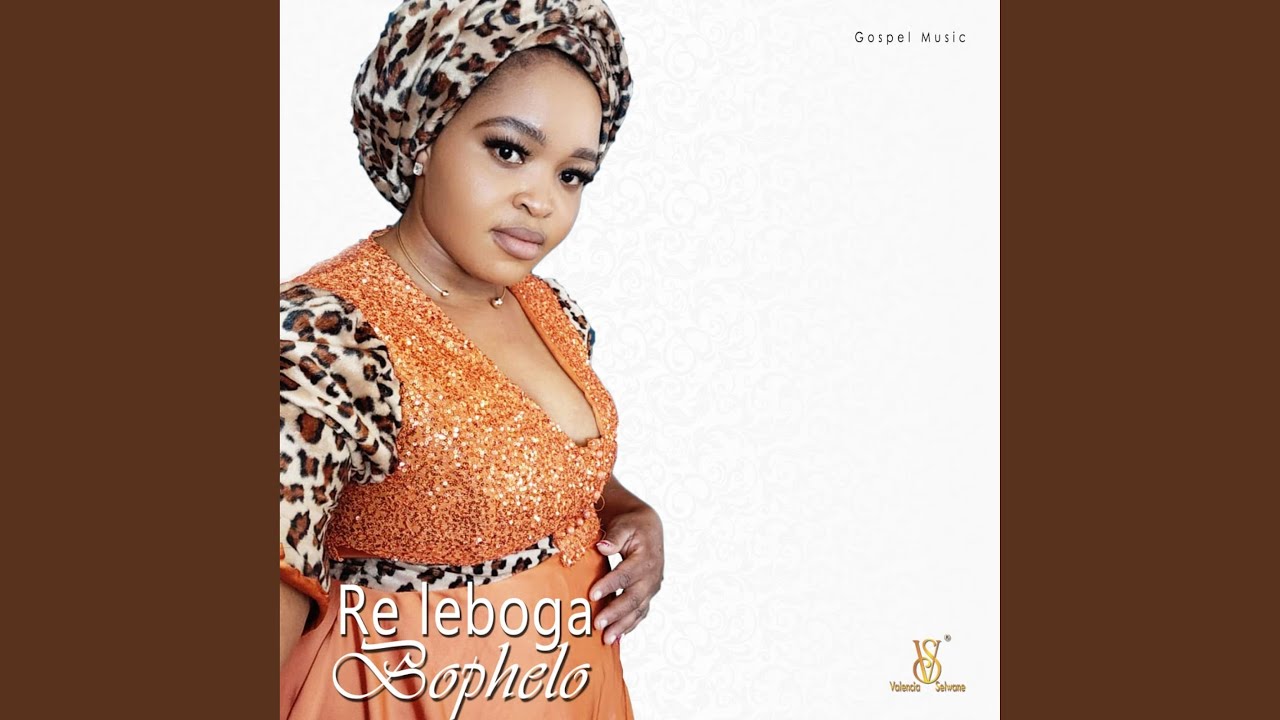 Re leboga bophelo