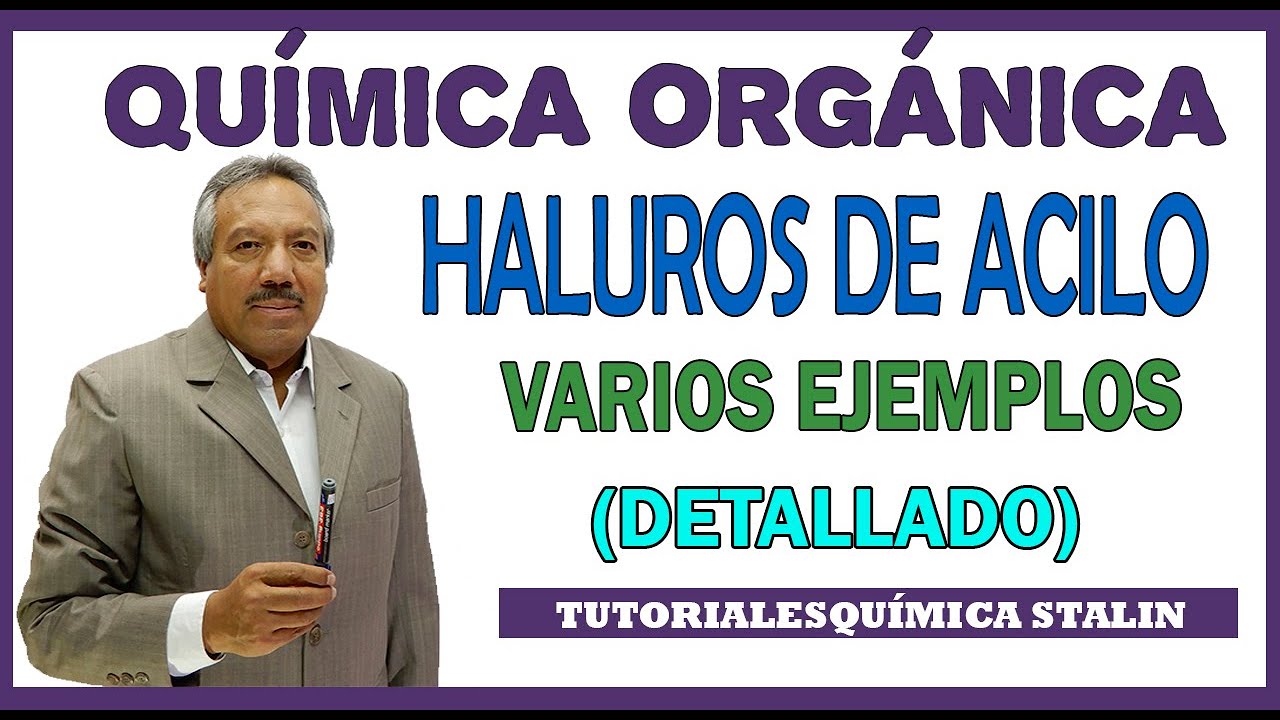 QUIMICA ORGANICA - HALUROS DE ACILO (OBTENCIÓN, TIPOS Y NOMENCLATURA)