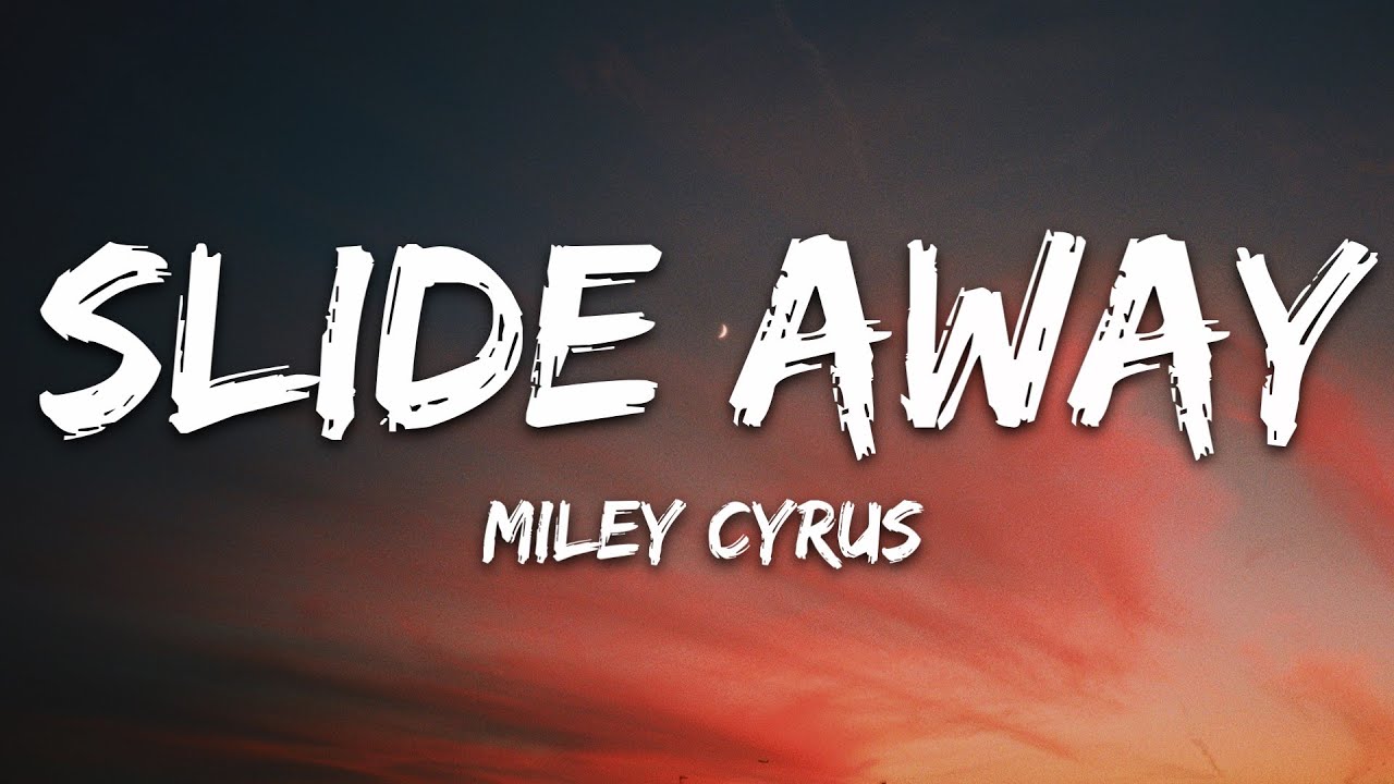 Miley Cyrus - Slide Away (Lyrics)
