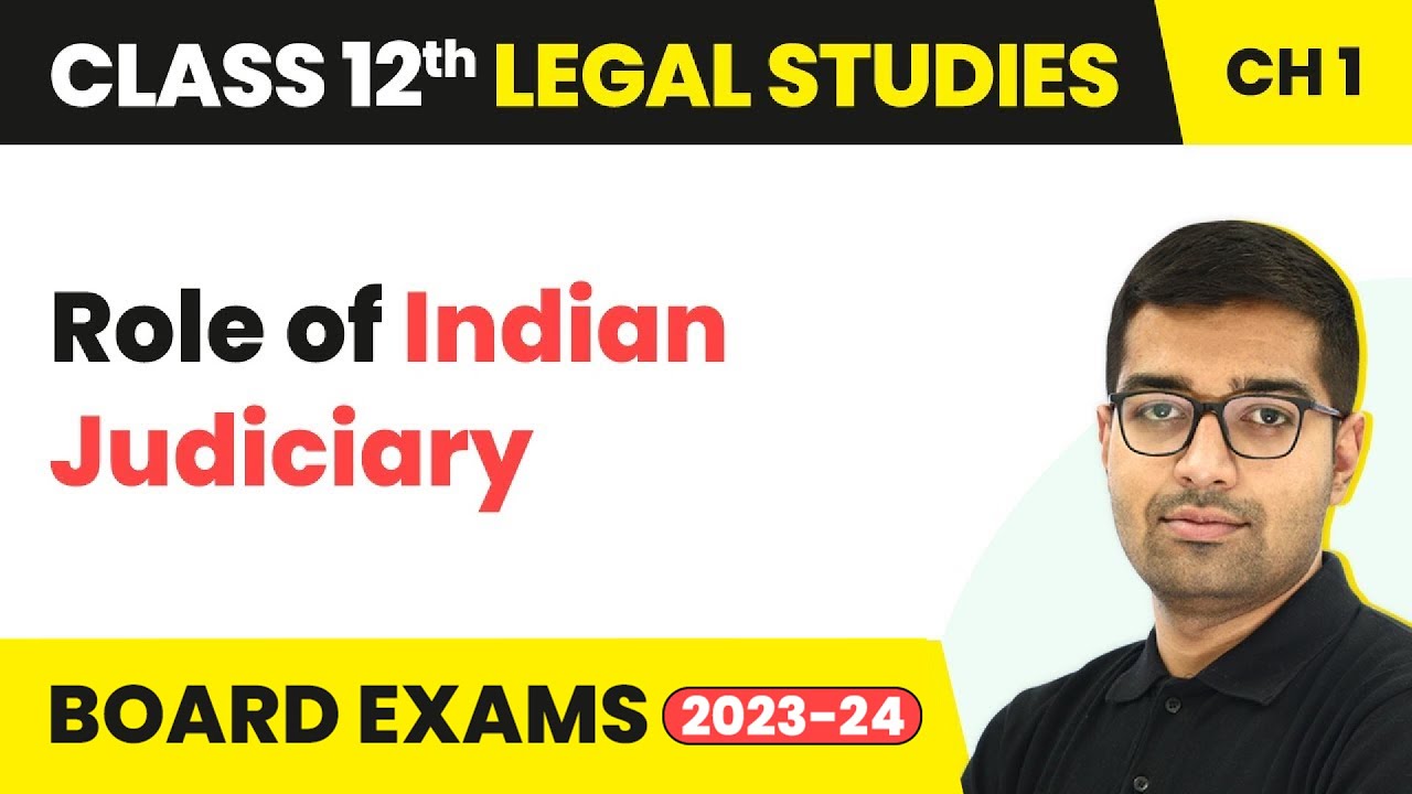 Class 12 Legal Studies Unit 1 | Role of Indian Judiciary - Judiciary 2022-23