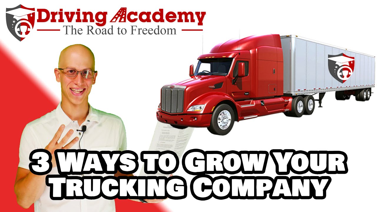 3 Ways to Grow Your Trucking Company - CDL Driving Academy