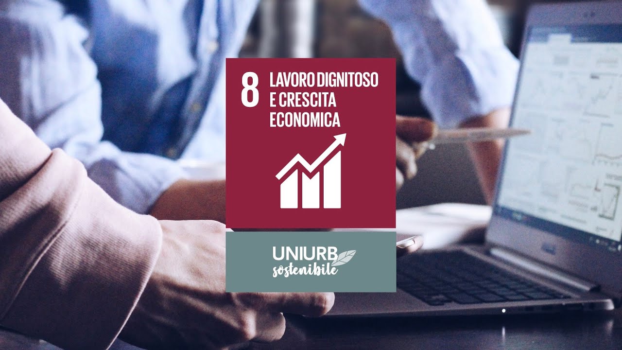 [UNIURB SOSTENIBILE] — Obiettivo 8 — Dal riconoscimento dei diritti sociali fondamentali.