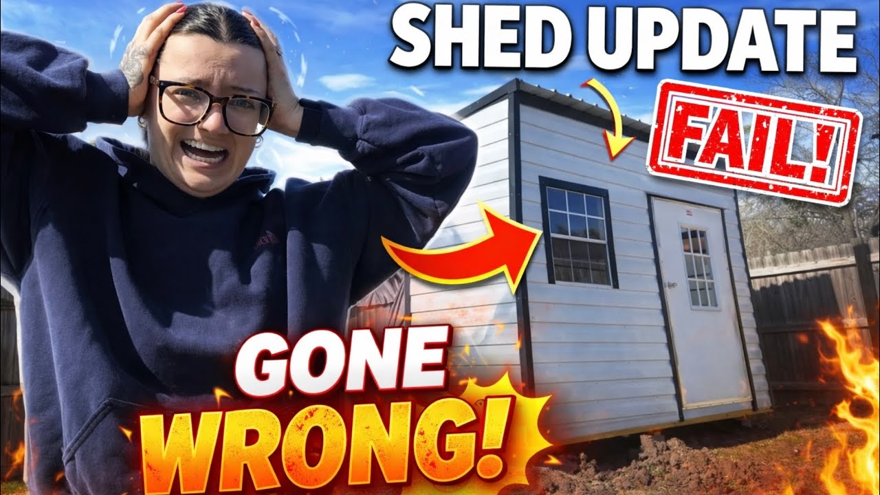 SHED UPDATE GONE WRONG!!!