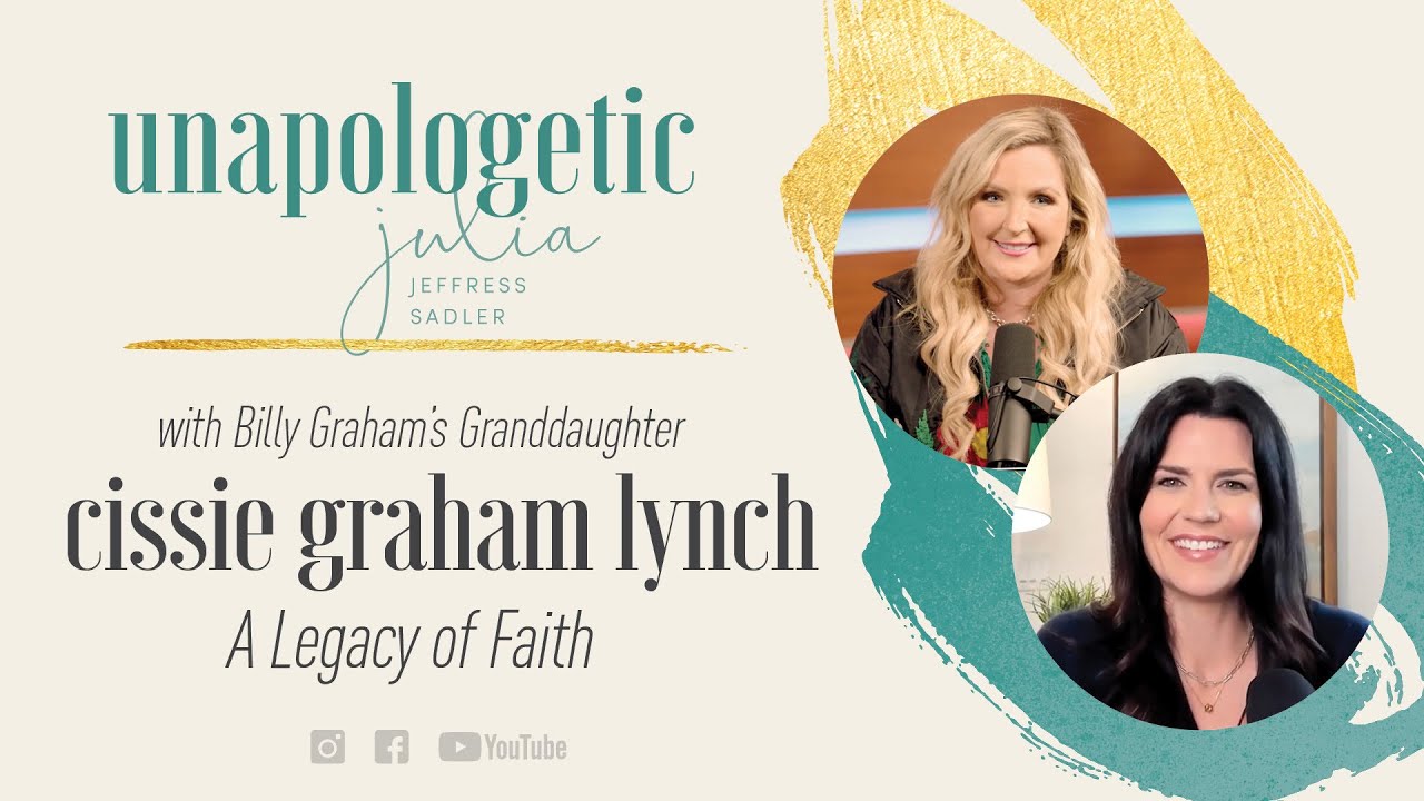 A Legacy of Faith, with Billy Graham’s Granddaughter, Cissie Graham Lynch